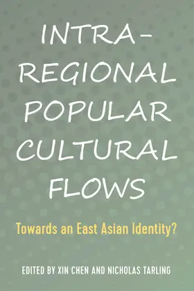 Chen / Tarling |  Intra-Regional Popular Cultural Flows | eBook | Sack Fachmedien