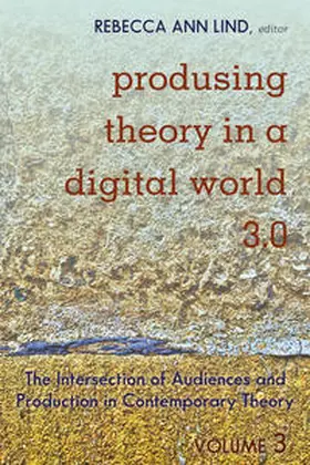 Lind |  Produsing Theory in a Digital World 3.0 | eBook | Sack Fachmedien