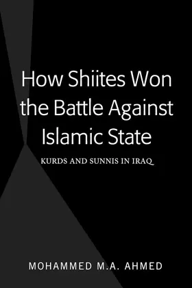 Ahmed |  How Shiites Won the Battle Against Islamic State | eBook | Sack Fachmedien