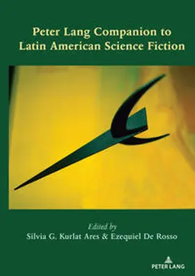 Kurlat Ares / De Rosso |  Peter Lang Companion to Latin American Science Fiction | eBook | Sack Fachmedien