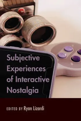 Lizardi |  Subjective Experiences of Interactive Nostalgia | eBook | Sack Fachmedien