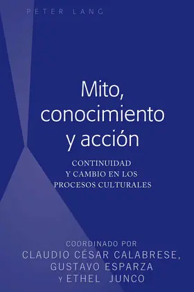 Calabrese / Esparza / Junco |  Mito, conocimiento y acción | eBook | Sack Fachmedien