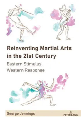Jennings |  Reinventing Martial Arts in the 21st Century | Buch |  Sack Fachmedien