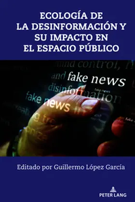 López García | Ecología de la desinformación y su impacto en el espacio público | Buch | 978-1-4331-8621-9 | sack.de