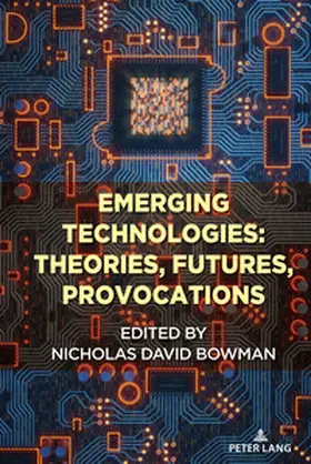 Bowman |  Emerging Technologies: Theories, Futures, Provocations | Buch |  Sack Fachmedien