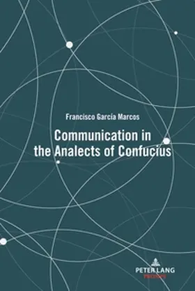 García Marcos |  Communication in the Analects of Confucius | Buch |  Sack Fachmedien