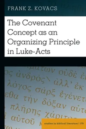 Kovacs | The Covenant Concept as an Organizing Principle in Luke-Acts | Buch | 978-1-4331-9707-9 | sack.de