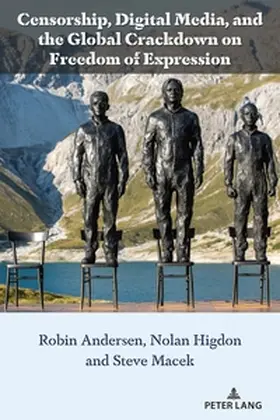 Andersen / Higdon / Macek |  Censorship, Digital Media, and the Global Crackdown on Freedom of Expression | Buch |  Sack Fachmedien