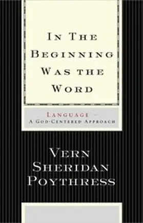 Poythress |  In the Beginning Was the Word: Language | eBook | Sack Fachmedien