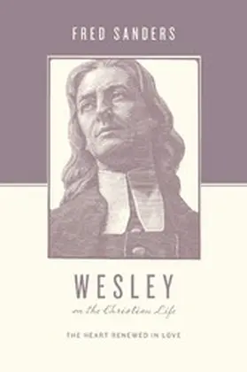 Sanders / Taylor |  Wesley on the Christian Life | eBook | Sack Fachmedien