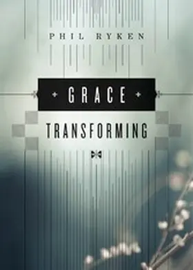 Ryken |  Grace Transforming | eBook | Sack Fachmedien