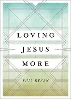 Ryken |  Loving Jesus More | eBook | Sack Fachmedien