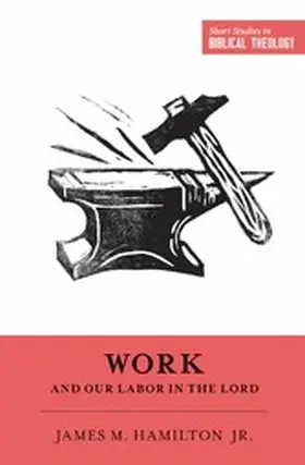 Hamilton Jr. / Ortlund |  Work and Our Labor in the Lord | eBook | Sack Fachmedien