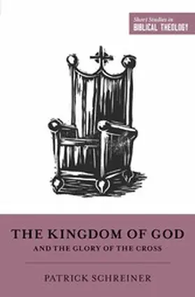 Schreiner / Ortlund |  The Kingdom of God and the Glory of the Cross | eBook | Sack Fachmedien