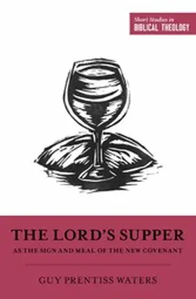 Waters / Ortlund |  The Lord's Supper as the Sign and Meal of the New Covenant | eBook | Sack Fachmedien