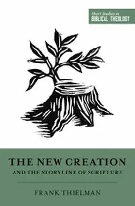 Thielman / Ortlund |  The New Creation and the Storyline of Scripture | eBook | Sack Fachmedien