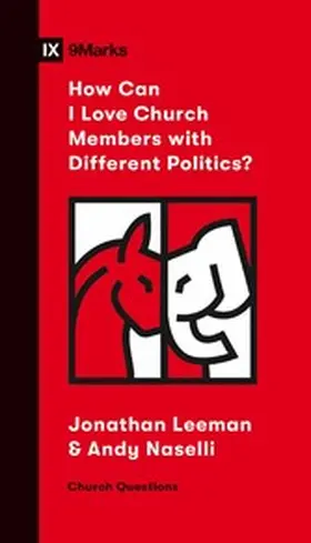 Leeman / Naselli |  How Can I Love Church Members with Different Politics? | eBook | Sack Fachmedien