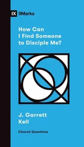 Kell |  How Can I Find Someone to Disciple Me? | eBook | Sack Fachmedien