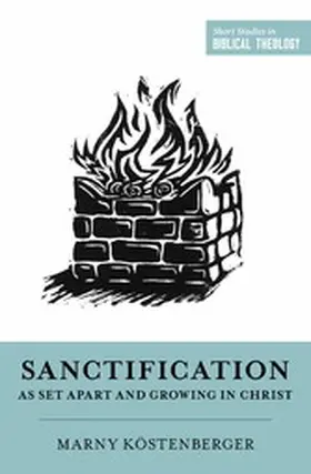 Köstenberger / Ortlund |  Sanctification as Set Apart and Growing in Christ | eBook | Sack Fachmedien