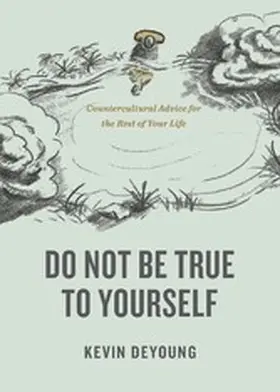DeYoung |  Do Not Be True to Yourself | eBook | Sack Fachmedien