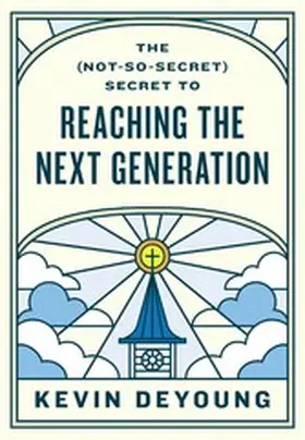 DeYoung |  The (Not-So-Secret) Secret to Reaching the Next Generation | eBook | Sack Fachmedien