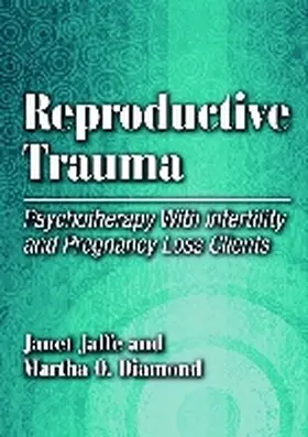 Jaffe / Diamond |  Reproductive Trauma: Psychotherapy with Infertility and Pregnancy Loss Clients | Buch |  Sack Fachmedien
