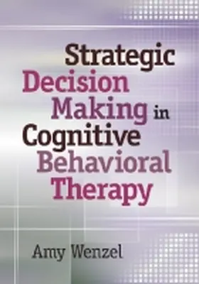 Wenzel |  Strategic Decision Making in Cognitive Behavioral Therapy | Buch |  Sack Fachmedien