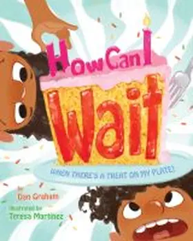Graham |  How Can I Wait When There's a Treat on My Plate? | Buch |  Sack Fachmedien