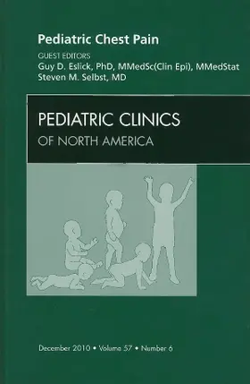 Eslick / Selbst |  Pediatric Chest Pain, an Issue of Pediatric Clinics | Buch |  Sack Fachmedien