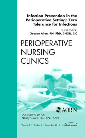 Allen |  Infection Prevention in the Perioperative Setting: Zero Tolerance for Infections, an Issue of Perioperative Nursing Clinics | Buch |  Sack Fachmedien
