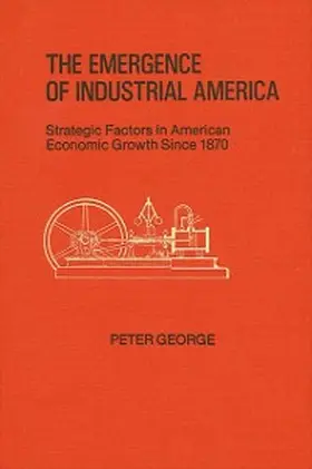 George |  The Emergence of Industrial America | eBook | Sack Fachmedien