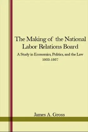 Gross |  The Making of the National Labor Relations Board | eBook | Sack Fachmedien