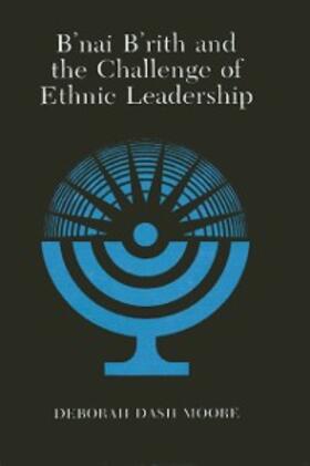 Moore |  B'nai B'rith and the Challenge of Ethnic Leadership | eBook | Sack Fachmedien