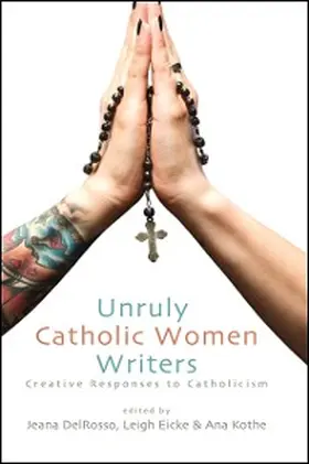 Delrosso / Eicke / Kothe |  Unruly Catholic Women Writers | eBook | Sack Fachmedien
