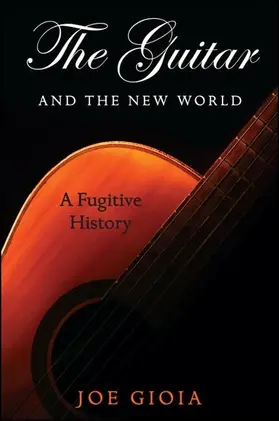 Gioia |  The Guitar and the New World | eBook | Sack Fachmedien