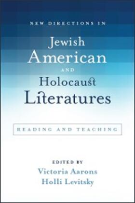 Aarons / Levitsky |  New Directions in Jewish American and Holocaust Literatures | eBook | Sack Fachmedien