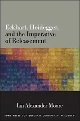 Moore |  Eckhart, Heidegger, and the Imperative of Releasement | eBook | Sack Fachmedien