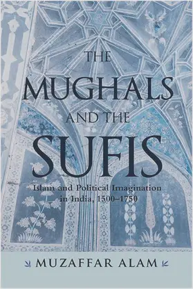 Alam |  The Mughals and the Sufis | eBook | Sack Fachmedien