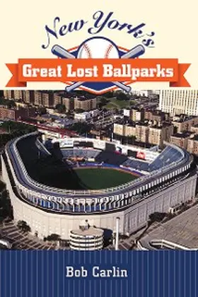 Carlin |  New York's Great Lost Ballparks | eBook | Sack Fachmedien
