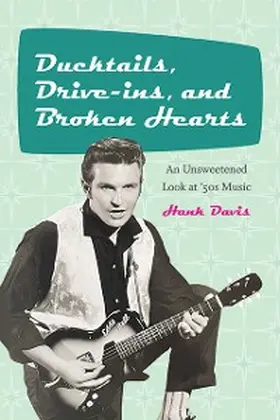 Davis |  Ducktails, Drive-ins, and Broken Hearts | eBook | Sack Fachmedien