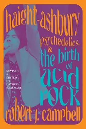 Campbell / Szatmary |  Haight-Ashbury, Psychedelics, and the Birth of Acid Rock | eBook | Sack Fachmedien