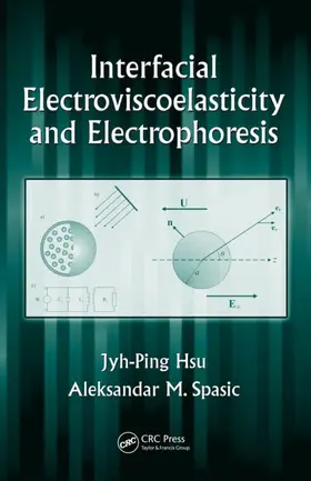 Hsu / Spasic |  Interfacial Electroviscoelasticity and Electrophoresis | Buch |  Sack Fachmedien
