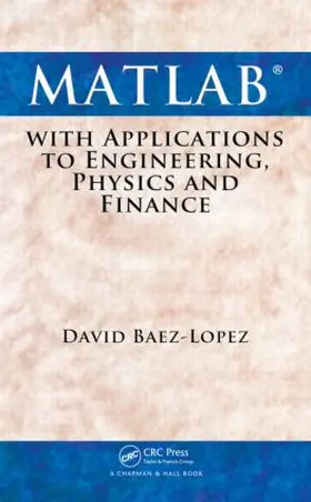 Baez-Lopez |  MATLAB with Applications to Engineering, Physics and Finance | Buch |  Sack Fachmedien