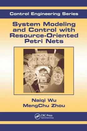 Zhou / Wu | System Modeling and Control with Resource-Oriented Petri Nets | Buch | 978-1-4398-0884-9 | sack.de