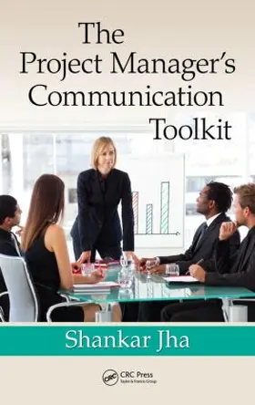 Jha | The Project Manager's Communication Toolkit | Buch | 978-1-4398-0995-2 | www2.sack.de