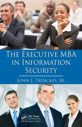 Trinckes | The Executive MBA in Information Security | Buch | 978-1-4398-1007-1 | sack.de