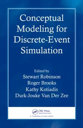 Robinson / Brooks / Kotiadis | Conceptual Modeling for Discrete-Event Simulation | Buch | 978-1-4398-1037-8 | www2.sack.de
