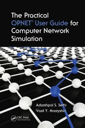 Sethi / Hnatyshin | The Practical OPNET User Guide for Computer Network Simulation | Buch | 978-1-4398-1205-1 | www2.sack.de