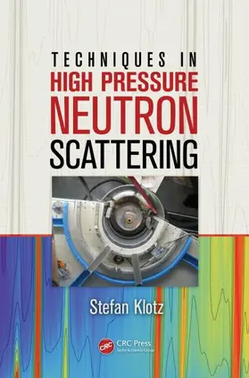 Klotz | Techniques in High Pressure Neutron Scattering | Buch | 978-1-4398-3562-3 | www2.sack.de