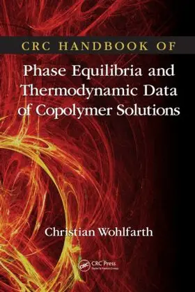 Wohlfarth |  CRC Handbook of Phase Equilibria and Thermodynamic Data of Copolymer Solutions | Buch |  Sack Fachmedien